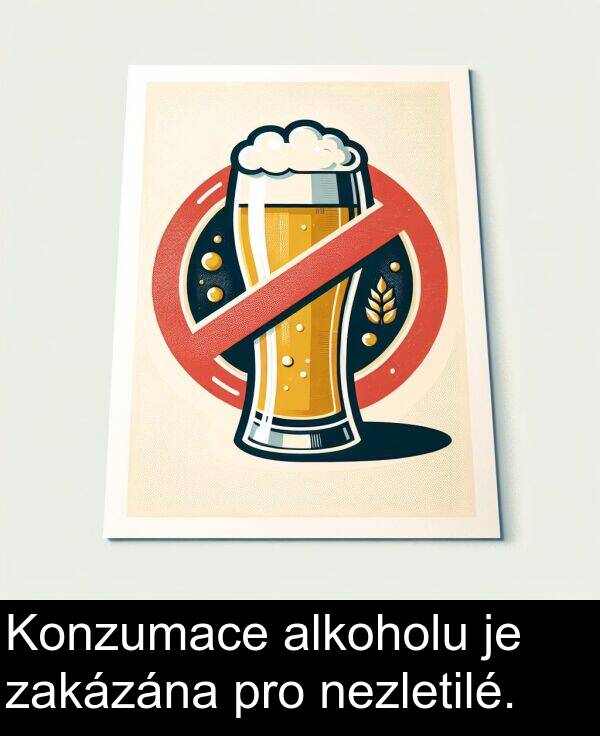 alkoholu: Konzumace alkoholu je zakázána pro nezletilé.