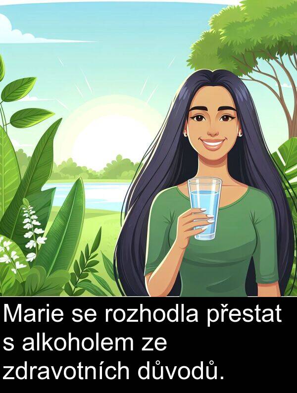 alkoholem: Marie se rozhodla přestat s alkoholem ze zdravotních důvodů.