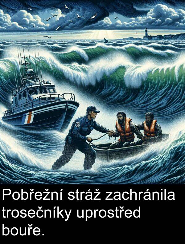 trosečníky: Pobřežní stráž zachránila trosečníky uprostřed bouře.