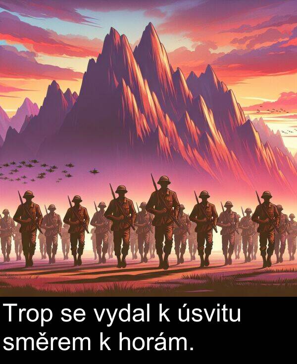 horám: Trop se vydal k úsvitu směrem k horám.