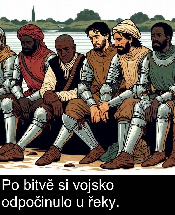 řeky: Po bitvě si vojsko odpočinulo u řeky.