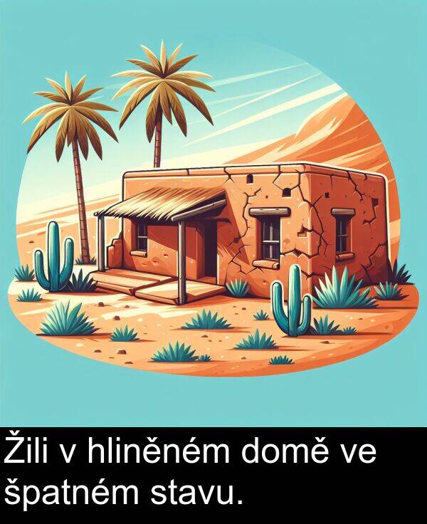 hliněném: Žili v hliněném domě ve špatném stavu.