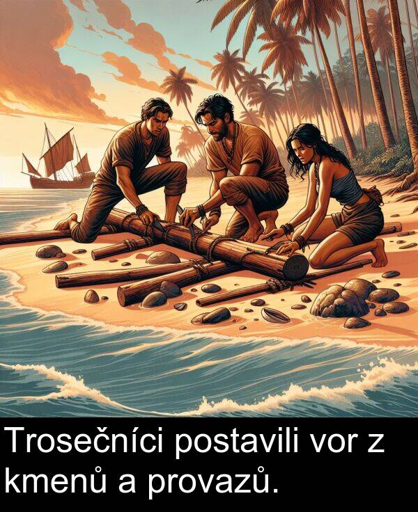 vor: Trosečníci postavili vor z kmenů a provazů.