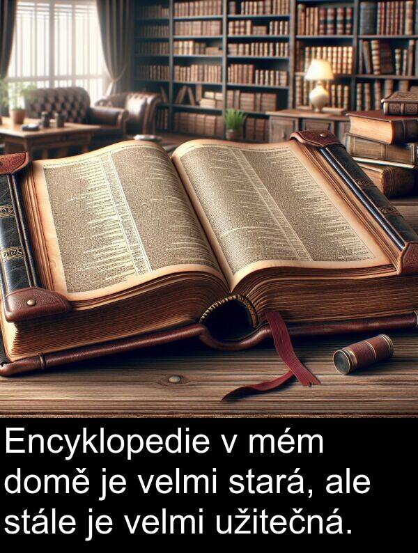 ale: Encyklopedie v mém domě je velmi stará, ale stále je velmi užitečná.