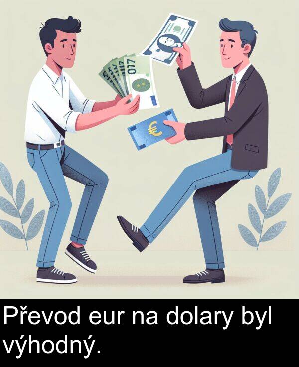 eur: Převod eur na dolary byl výhodný.