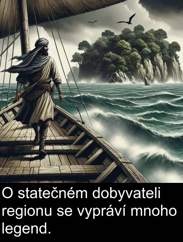 legend: O statečném dobyvateli regionu se vypráví mnoho legend.