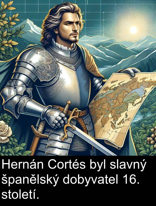 španělský: Hernán Cortés byl slavný španělský dobyvatel 16. století.