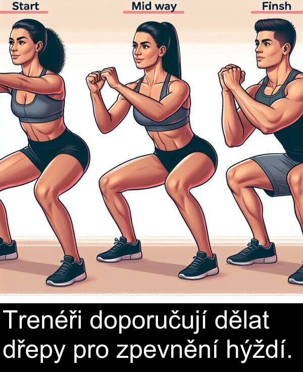 dělat: Trenéři doporučují dělat dřepy pro zpevnění hýždí.