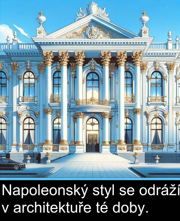 architektuře: Napoleonský styl se odráží v architektuře té doby.