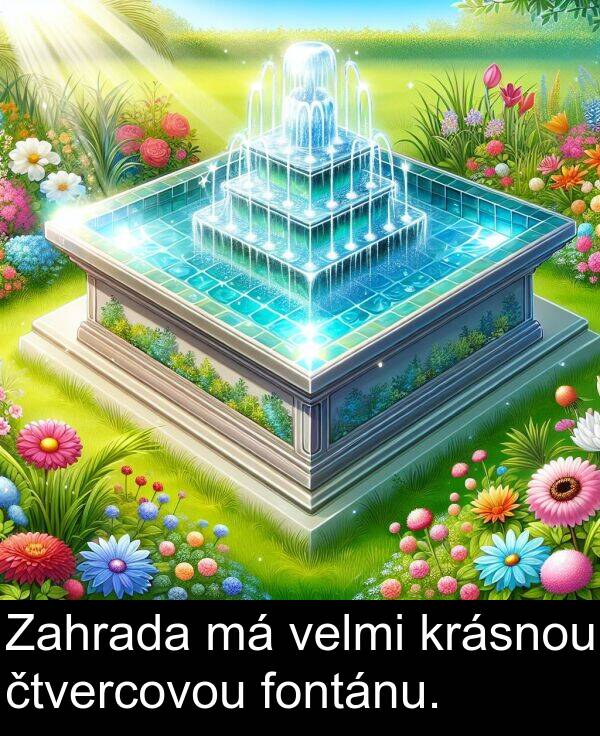 čtvercovou: Zahrada má velmi krásnou čtvercovou fontánu.