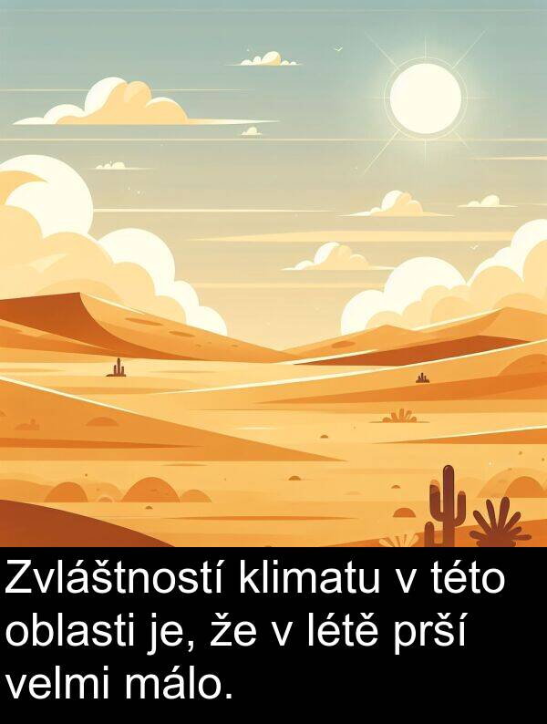 málo: Zvláštností klimatu v této oblasti je, že v létě prší velmi málo.