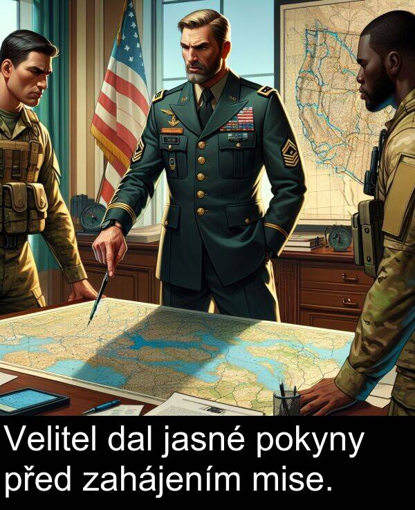 dal: Velitel dal jasné pokyny před zahájením mise.