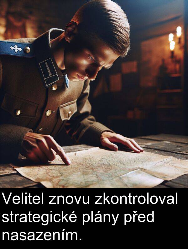 znovu: Velitel znovu zkontroloval strategické plány před nasazením.