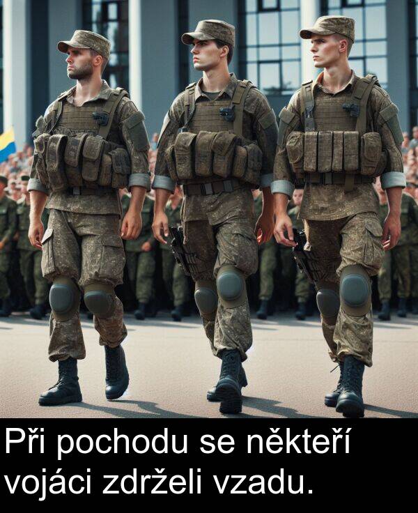 zdrželi: Při pochodu se někteří vojáci zdrželi vzadu.