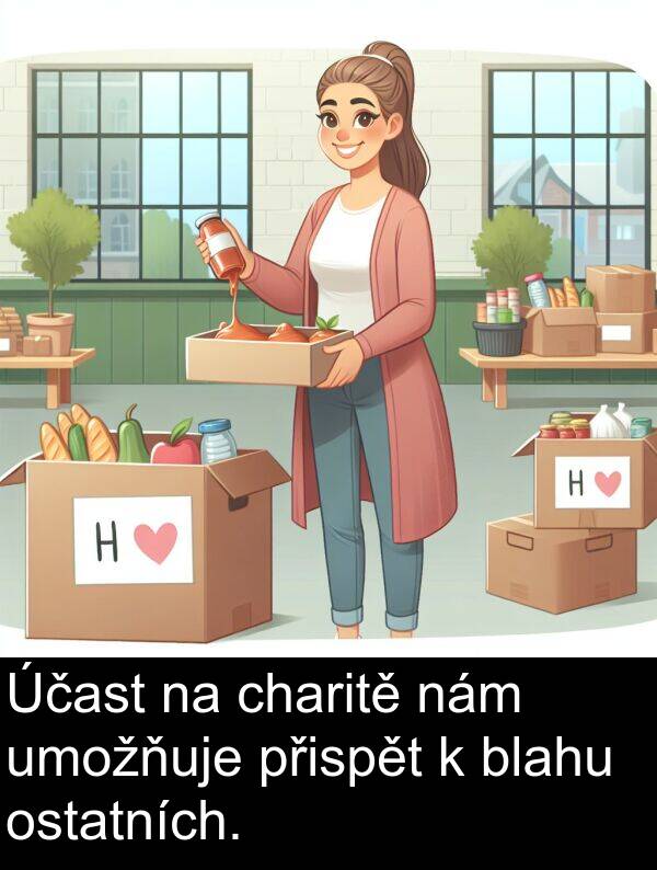 charitě: Účast na charitě nám umožňuje přispět k blahu ostatních.