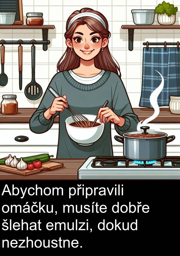 šlehat: Abychom připravili omáčku, musíte dobře šlehat emulzi, dokud nezhoustne.