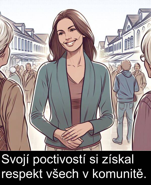 získal: Svojí poctivostí si získal respekt všech v komunitě.