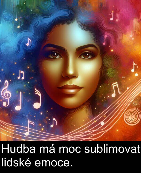 emoce: Hudba má moc sublimovat lidské emoce.