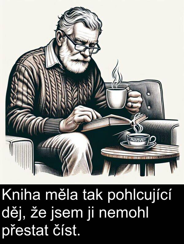 děj: Kniha měla tak pohlcující děj, že jsem ji nemohl přestat číst.