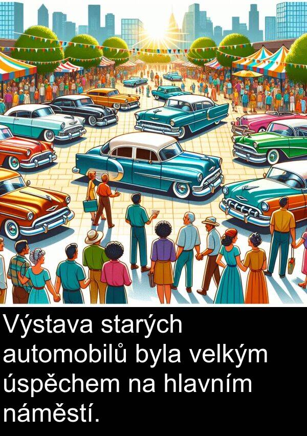 automobilů: Výstava starých automobilů byla velkým úspěchem na hlavním náměstí.