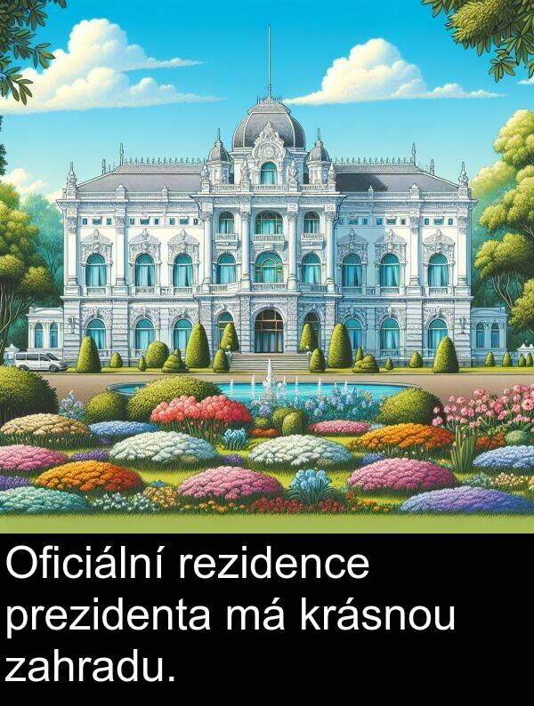 zahradu: Oficiální rezidence prezidenta má krásnou zahradu.