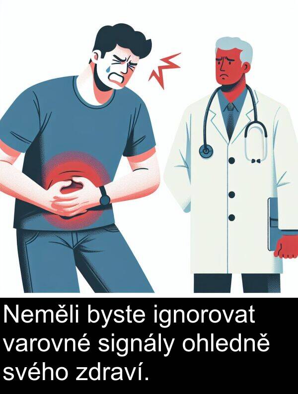 varovné: Neměli byste ignorovat varovné signály ohledně svého zdraví.