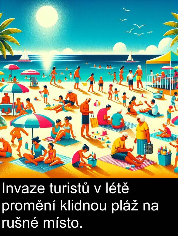 promění: Invaze turistů v létě promění klidnou pláž na rušné místo.