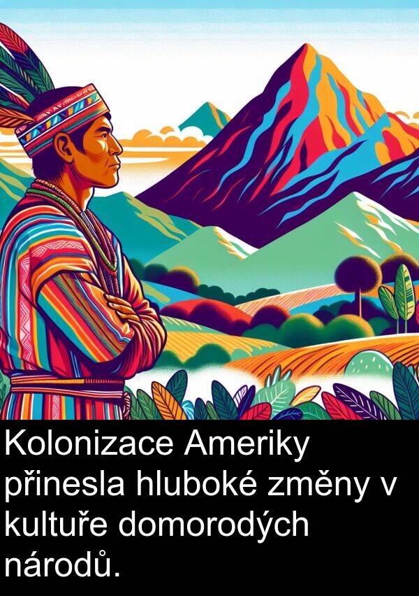 změny: Kolonizace Ameriky přinesla hluboké změny v kultuře domorodých národů.
