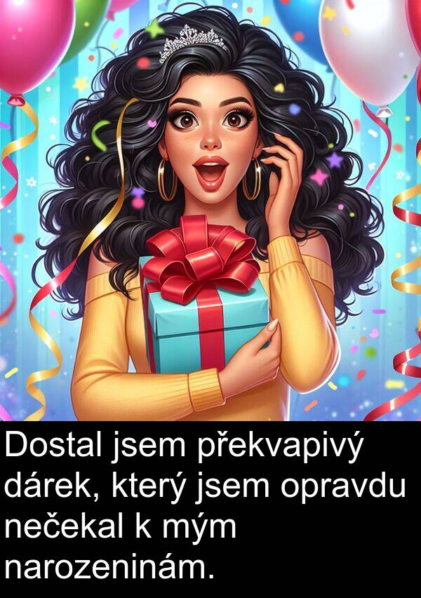 dárek: Dostal jsem překvapivý dárek, který jsem opravdu nečekal k mým narozeninám.