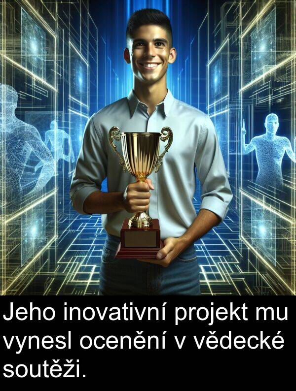 vědecké: Jeho inovativní projekt mu vynesl ocenění v vědecké soutěži.