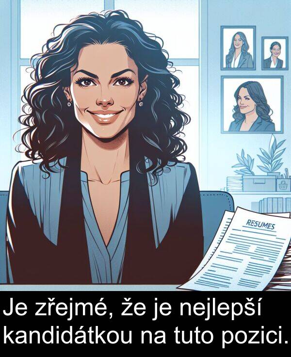 kandidátkou: Je zřejmé, že je nejlepší kandidátkou na tuto pozici.
