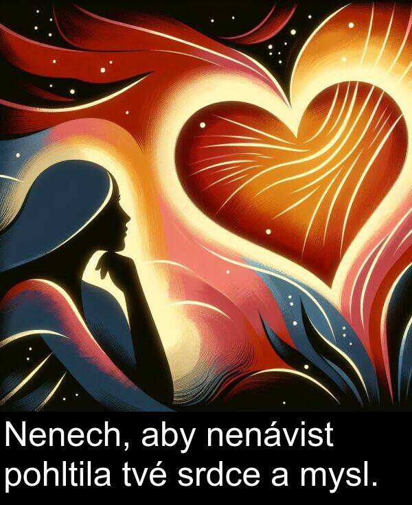 aby: Nenech, aby nenávist pohltila tvé srdce a mysl.