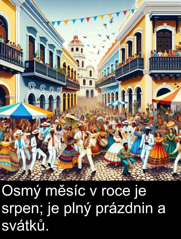 svátků: Osmý měsíc v roce je srpen; je plný prázdnin a svátků.