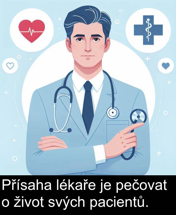 život: Přísaha lékaře je pečovat o život svých pacientů.