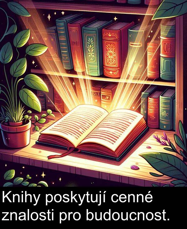 cenné: Knihy poskytují cenné znalosti pro budoucnost.