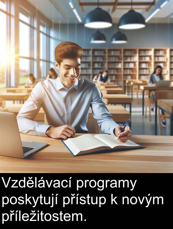 přístup: Vzdělávací programy poskytují přístup k novým příležitostem.