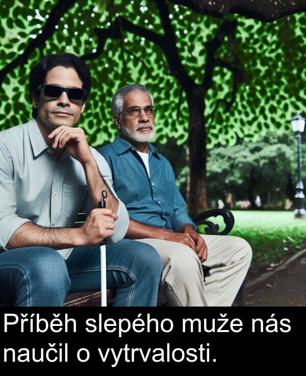 nás: Příběh slepého muže nás naučil o vytrvalosti.