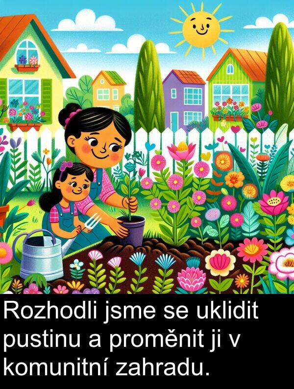 zahradu: Rozhodli jsme se uklidit pustinu a proměnit ji v komunitní zahradu.