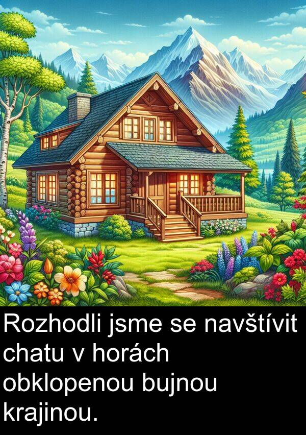 chatu: Rozhodli jsme se navštívit chatu v horách obklopenou bujnou krajinou.
