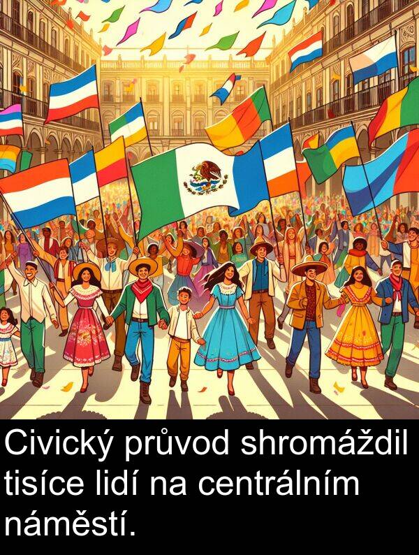 centrálním: Civický průvod shromáždil tisíce lidí na centrálním náměstí.