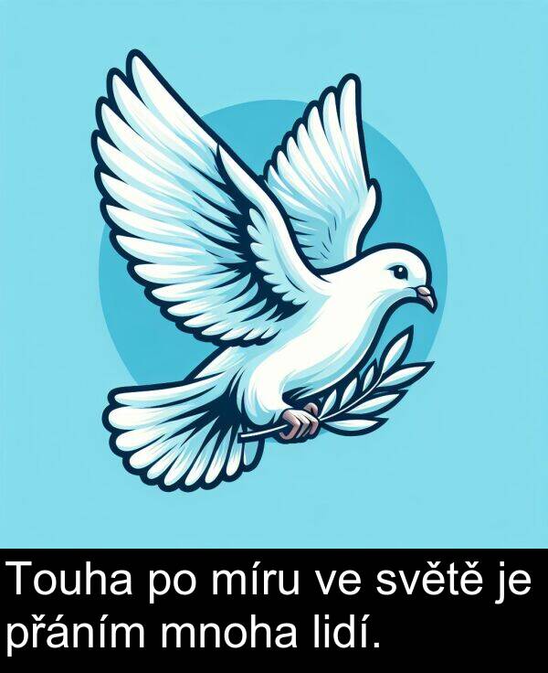 světě: Touha po míru ve světě je přáním mnoha lidí.
