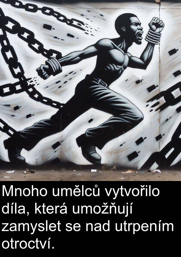 nad: Mnoho umělců vytvořilo díla, která umožňují zamyslet se nad utrpením otroctví.