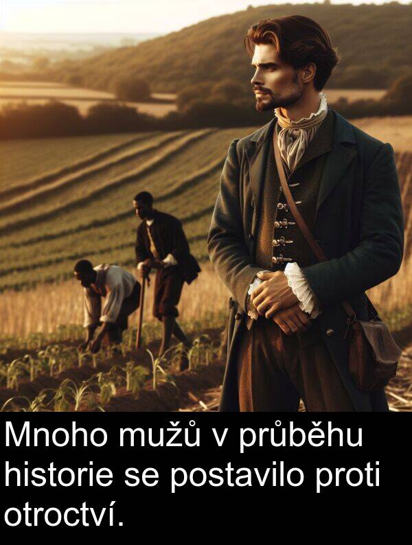 historie: Mnoho mužů v průběhu historie se postavilo proti otroctví.