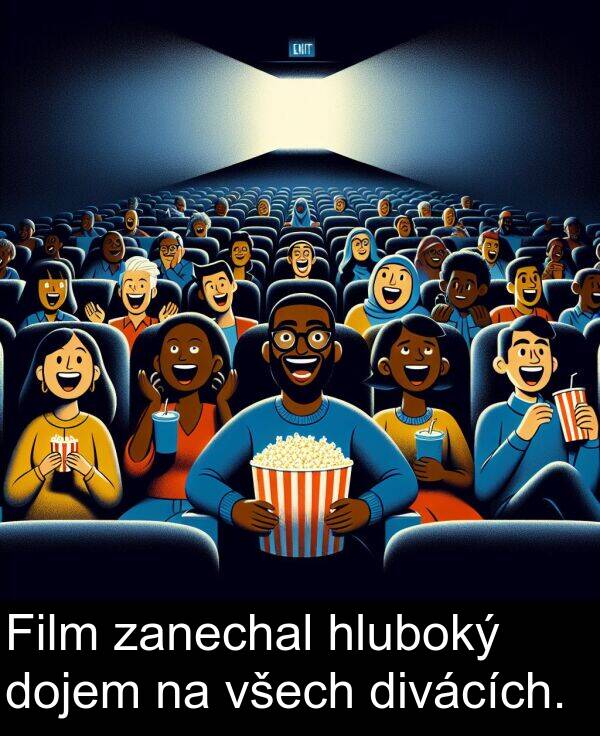 zanechal: Film zanechal hluboký dojem na všech divácích.