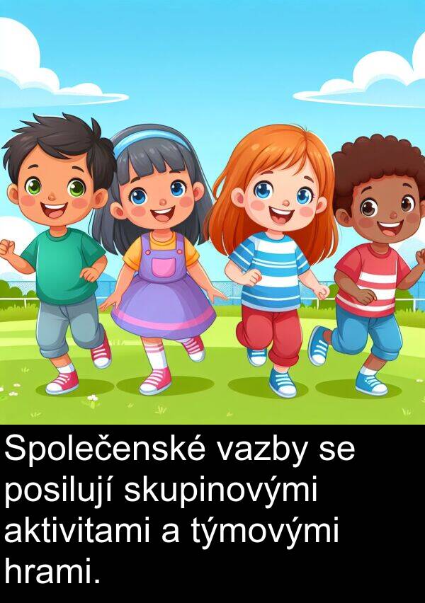 vazby: Společenské vazby se posilují skupinovými aktivitami a týmovými hrami.