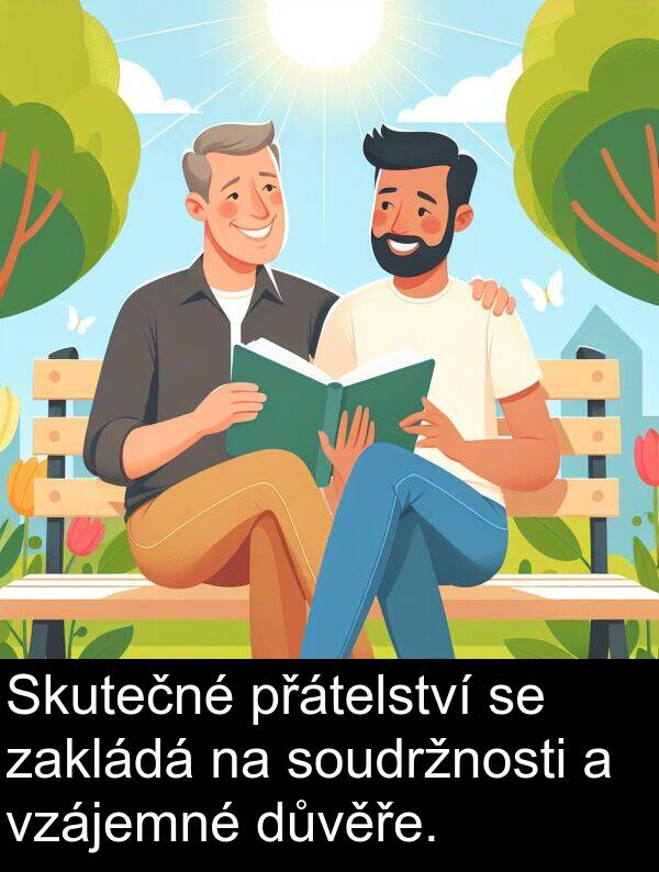 soudržnosti: Skutečné přátelství se zakládá na soudržnosti a vzájemné důvěře.