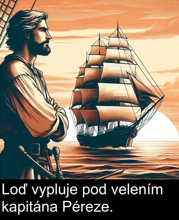 kapitána: Loď vypluje pod velením kapitána Péreze.