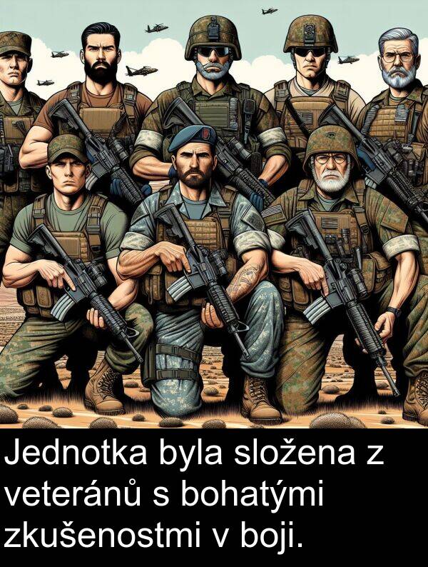 boji: Jednotka byla složena z veteránů s bohatými zkušenostmi v boji.
