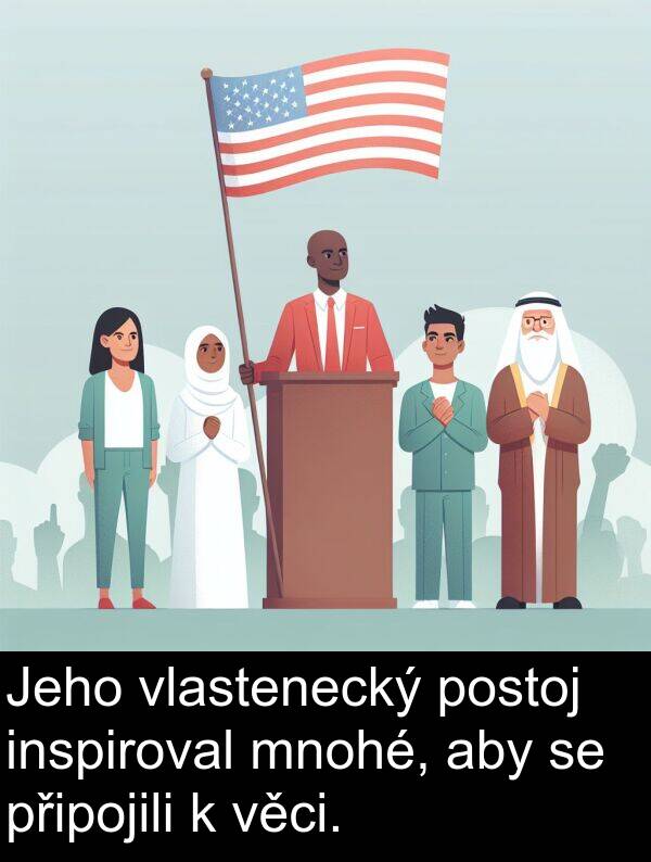věci: Jeho vlastenecký postoj inspiroval mnohé, aby se připojili k věci.