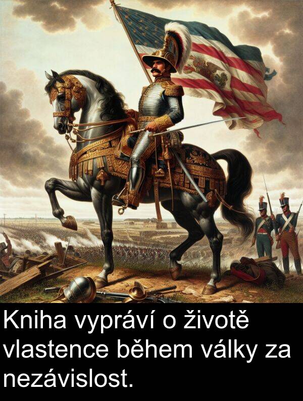 životě: Kniha vypráví o životě vlastence během války za nezávislost.